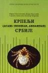 Krpelji Srbije (Acari: Ixodidae, Argasidae): Ticks (Acari: Ixodidae, Argasidae)