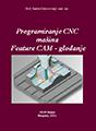 Programiranje CNC mašina FeatureCAM - Glodanje