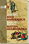 Kate Kapuralica, Katina gvardijanka Kate Kapuralica, Katina gvardijanka