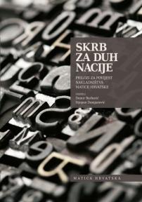 Skrb za duh nacije : Prilozi za povijest nakladništva Matice hrvatske