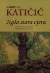 Naša stara vjera : Tragovima svetih pjesama naše pretkršćanske starine