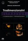 Trodimenzionalni ultrazvuk u ginekologiji i perinatologiji : Principi i klinička praksa