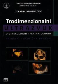 Trodimenzionalni ultrazvuk u ginekologiji i perinatologiji : Principi i klinička praksa