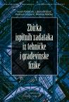 Zbirka ispitnih zadataka iz tehničke i građevinske fizike Zbirka ispitnih zadataka iz tehničke i građevinske fizike