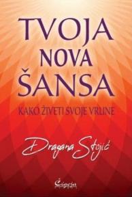 Tvoja nova šansa: Kako živeti svoje vrline