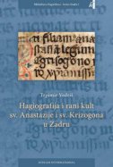 Hagiografija i rani kult Svete Anastazije i Svetog Krizogona u Zadru