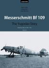 Messerschmitt Bf 109: The Yugoslav Story (Volume II)