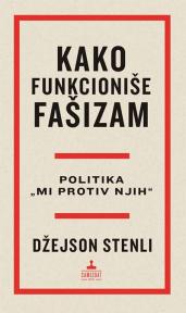 Kako funkcioniše fašizam: Politika ’’Mi protiv njih’’ Kako funkcioniše fašizam: Politika ’’Mi protiv njih’’