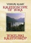 Bokeljski kaleidoskop / Kaleidoscope of Boka Bokeljski kaleidoskop / Kaleidoscope of Boka