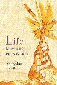 Life knows no consolation