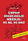 Uspon ideologije mržnje: Ni mi, ni oni!