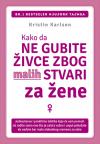 Kako da ne gubite živce zbog malih stvari za žene