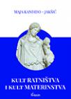 Kult ratništva i kult materinstva Kult ratništva i kult materinstva