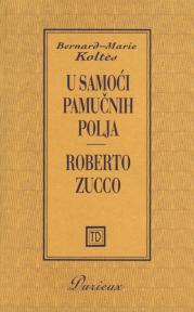 U samoći pamučnih polja / Roberto Zucco