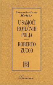 U samoći pamučnih polja – Roberto Zucco