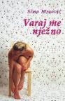 Varaj me nježno Varaj me nježno
