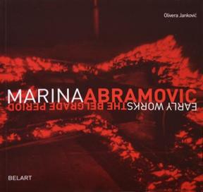Marina Abramović: Early Works - The Belgrade Period
