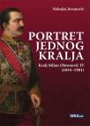 Portret jednog kralja: Kralj Milan Obrenović IV (1854-1901) Portret jednog kralja: Kralj Milan Obrenović IV (1854-1901)