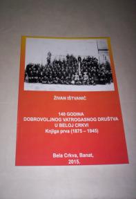140 godina DVD u Beloj Crkvi(1875-1945),I,