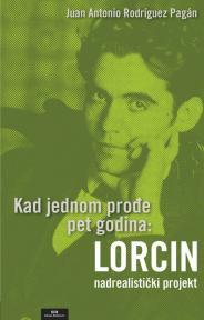 Kad jednom prođe pet godina: LORCIN nadrealistički projekt