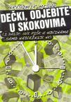 Dečki, odjebite u skokovima Dečki, odjebite u skokovima