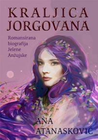 Kraljica jorgovana: Romansirana biografija Jelene Anžujske