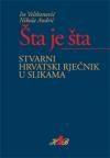 Šta je šta: Stvarni rječnik hrvatskoga jezika u slikama