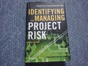 Identifying and Managing Project Risk : Essential Tools for Failure-Proofing Your Project 