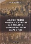 Čifčijski odnosi i promjena vlasništva nad zemljom u Bosni i Hercegovini (1878-1918)