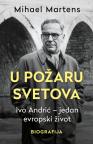 U požaru svetova: Ivo Andrić -  Jedan evropski život