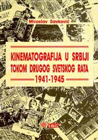 Kinematografija u Srbiji tokom Drugog svetskog rata (1941-1945)
