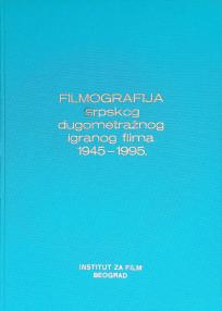 Filmografija srpskog dugometražnog igranog filma 1945 – 1995. (tvrdi povez)