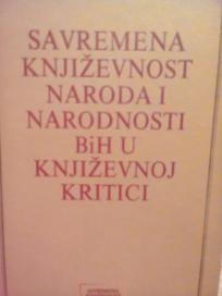 SAVREMENA KNJIZEVNOST NARODA I NARODNOSTI BIH U KNJIZEVNOJ KRITICI