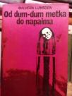 OD DUM-DUM METKA DO NAPALMA