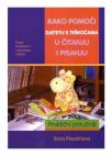 Kako pomoći djetetu s teškoćama u čitanju i pisanju Kako pomoći djetetu s teškoćama u čitanju i pisanju