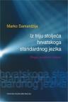 Iz triju stoljeća hrvatskog standardnog jezika Iz triju stoljeća hrvatskog standardnog jezika