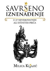 Savršeno iznenađenje: U 27 neverovatnih ali istinitih priča