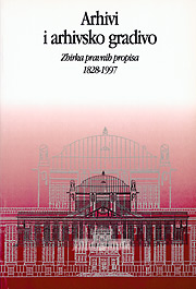 Arhivi i arhivsko gradivo, Zbirka pravnih propisa 1828-1997.