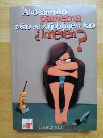 Ako sam tako pametna zašto se zaljubljujem kao kreten?
