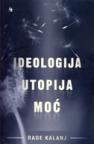 Ideologija, utopija, moć Ideologija, utopija, moć