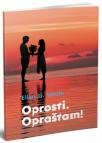 Oprosti. Opraštam! Oprosti. Opraštam!