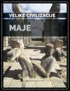 Velike civilizacije: Maje Velike civilizacije: Maje