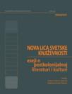 Nova lica svetske književnosti: Eseji o postkolonijalnoj literaturi i kulturi