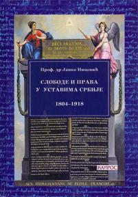 Slobode i prava u Ustavima Srbije 1804-1918.