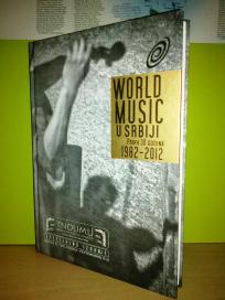 WORLD MUSIC U Srbiji Prvih 30 godina 1982-2012