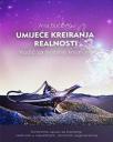 Umijeće kreiranja realnosti Umijeće kreiranja realnosti