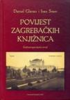 Povijest zagrebačkih knjižnica: Kulturnopovijesni uvod Povijest zagrebačkih knjižnica: Kulturnopovijesni uvod