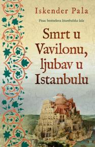 Smrt u Vavilonu, ljubav u Istanbulu