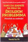 KAKO SA IZAĐETE NA KRAJ SA ŠKOLSKIM PROBLEMIMA - Priručnik za roditelje