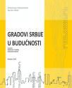 Gradovi Srbije u budućnosti Gradovi Srbije u budućnosti